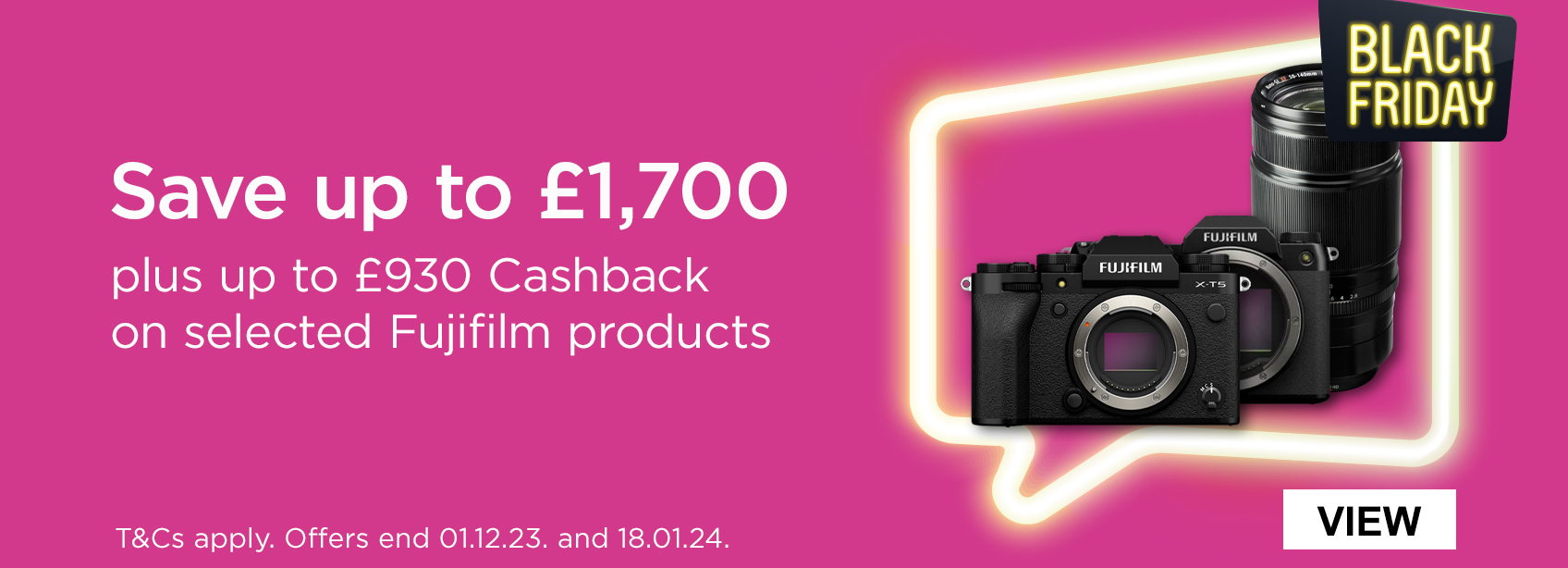 Save up to £1700 plus up to £930 cashback on selected fujifilm products. T and cs apply. offers end 1.12.23 and 18.1.24