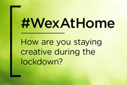 #WexAtHome: Staying Creative During Lockdown