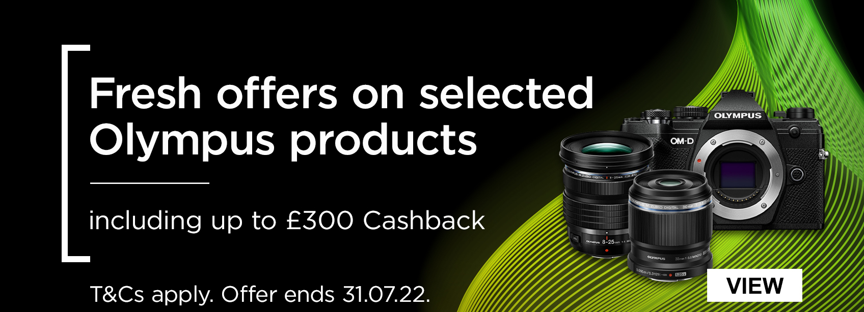 Fresh offers on selected Olympus products - including up to £300 cashback (T&Cs apply. Offer ends 31.07.22)
