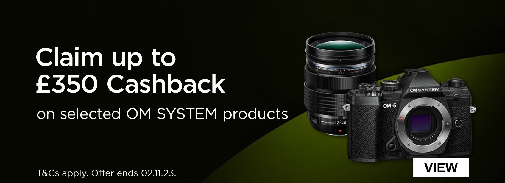 Claim up to £350 cashback on selected OM SYSTEM products. T&Cs apply. offer ends 02.11.23