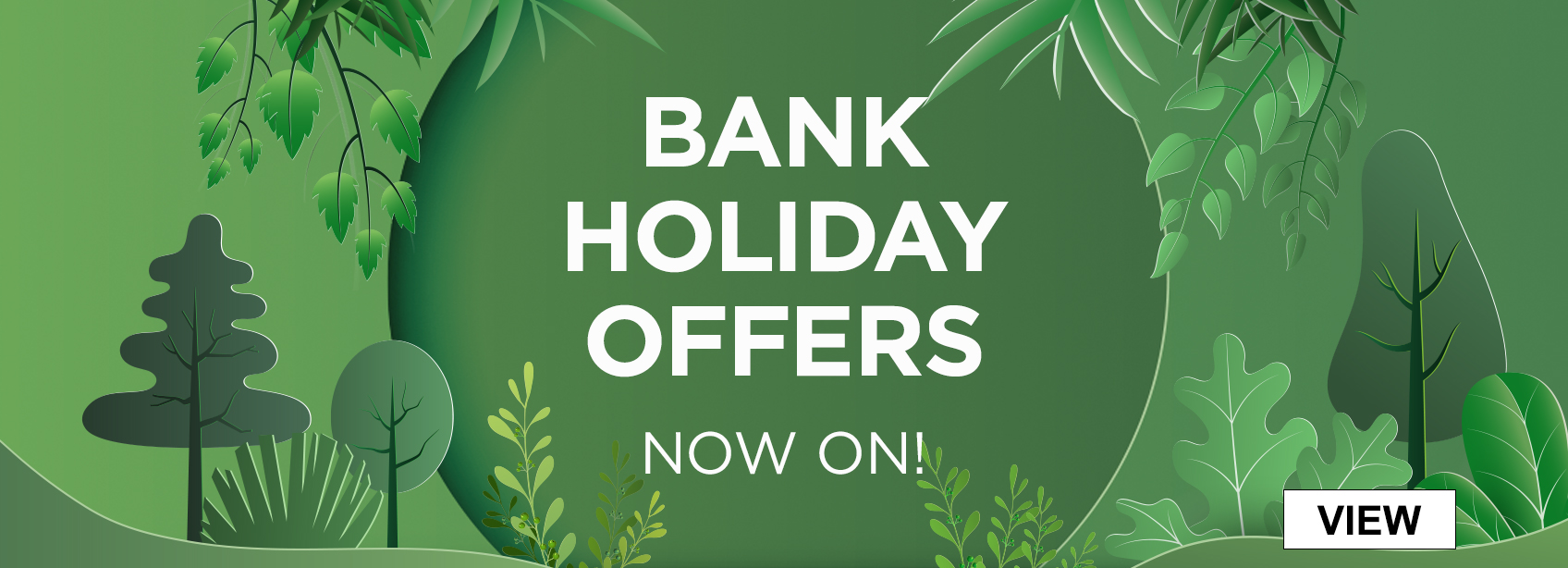 Bank Holiday Offers Now On!