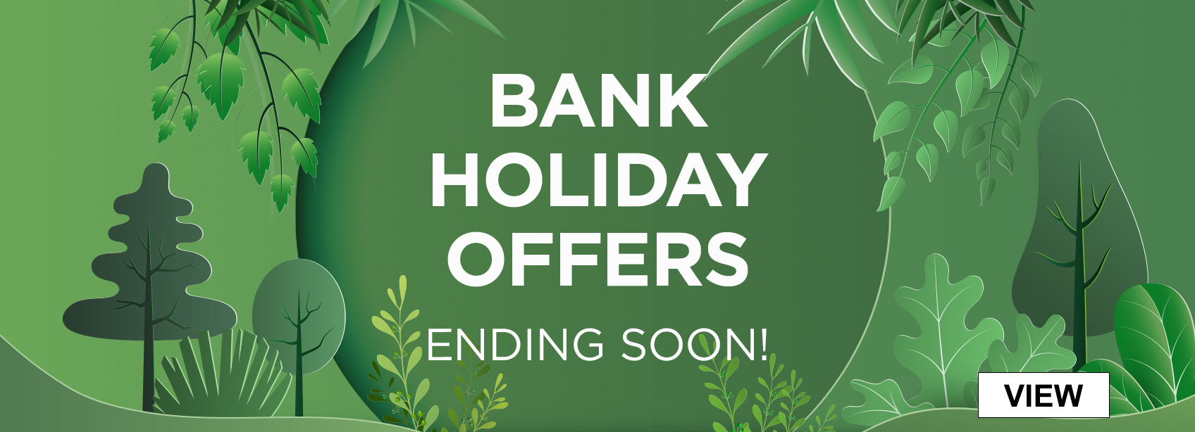 Bank Holiday Offers Ending Soon!