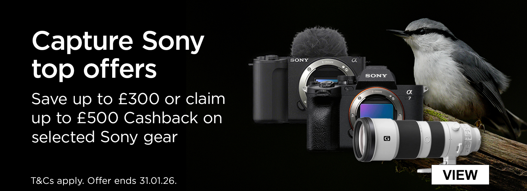 Capture with precision save up to £300 or claim up to £500 Cashback o selected Sony gear. T&Cs apply. Offer ends 31.01.26